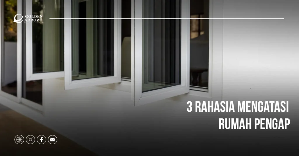 3 Rahasia Mengatasi Rumah Pengap